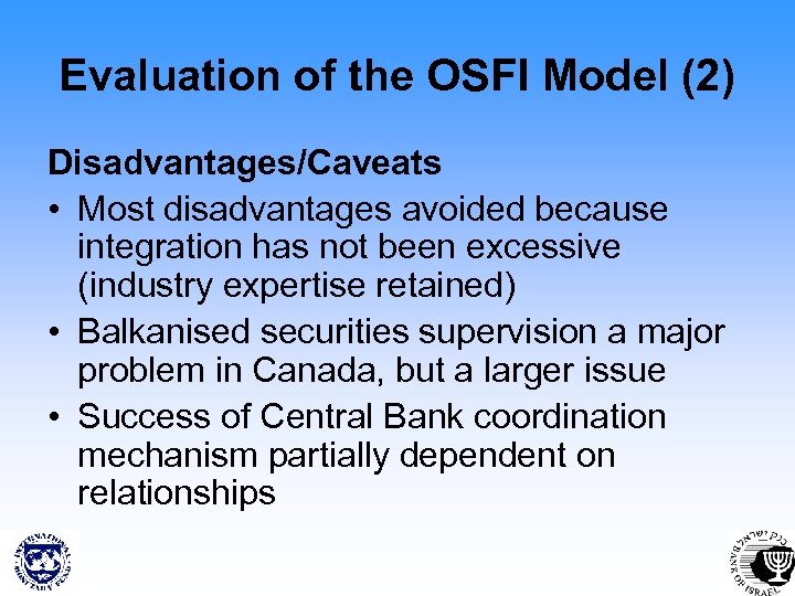 Evaluation of the OSFI Model (2) Disadvantages/Caveats • Most disadvantages avoided because integration has