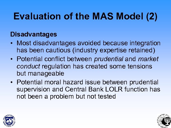 Evaluation of the MAS Model (2) Disadvantages • Most disadvantages avoided because integration has