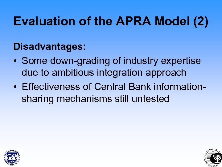 Evaluation of the APRA Model (2) Disadvantages: • Some down-grading of industry expertise due