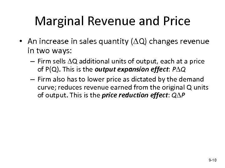 Marginal Revenue and Price • An increase in sales quantity ( Q) changes revenue