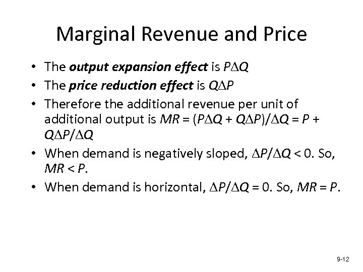 Marginal Revenue and Price • The output expansion effect is P Q • The