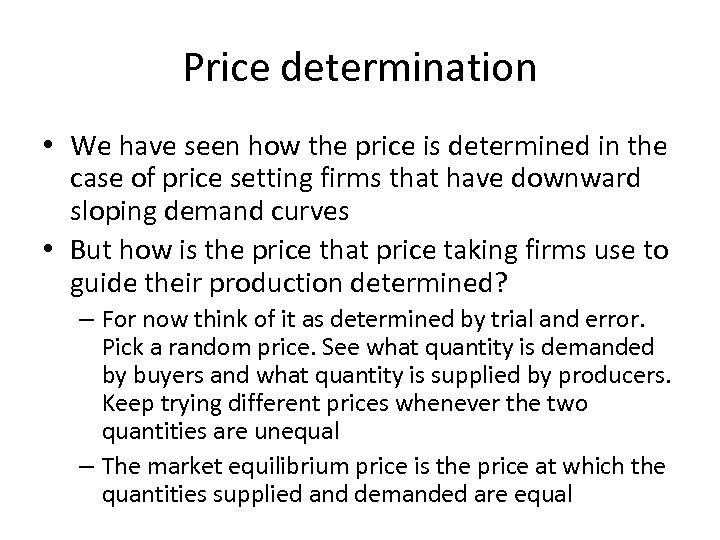 Price determination • We have seen how the price is determined in the case