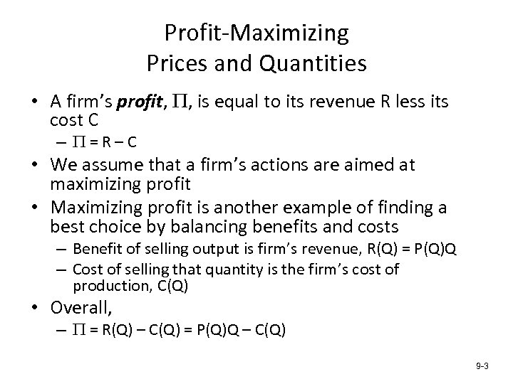 Profit-Maximizing Prices and Quantities • A firm’s profit, P, is equal to its revenue