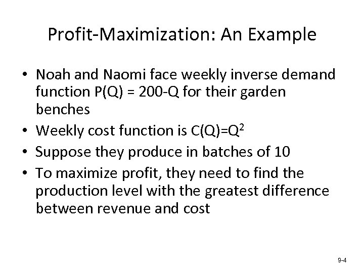 Profit-Maximization: An Example • Noah and Naomi face weekly inverse demand function P(Q) =