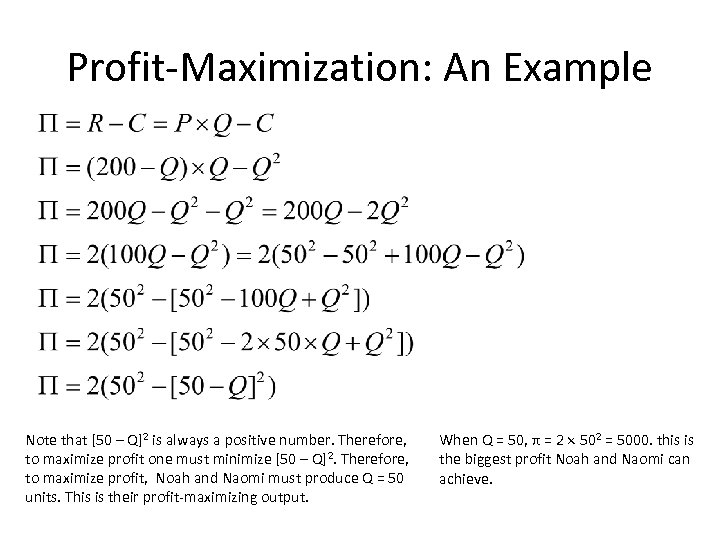 Profit-Maximization: An Example Note that [50 – Q]2 is always a positive number. Therefore,