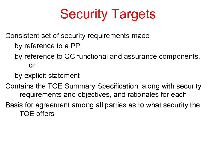 Security Targets Consistent set of security requirements made by reference to a PP by