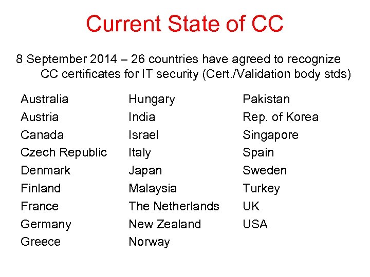 Current State of CC 8 September 2014 – 26 countries have agreed to recognize