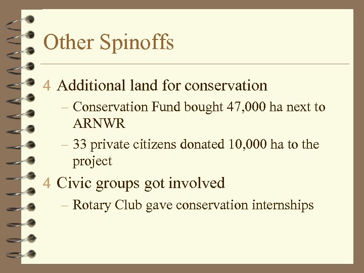 Other Spinoffs 4 Additional land for conservation – Conservation Fund bought 47, 000 ha