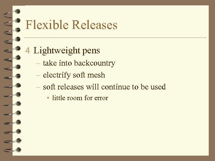 Flexible Releases 4 Lightweight pens – take into backcountry – electrify soft mesh –