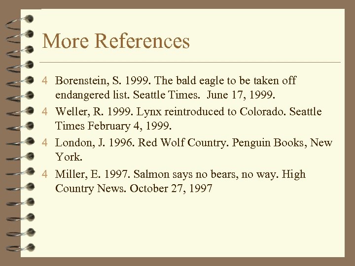 More References 4 Borenstein, S. 1999. The bald eagle to be taken off endangered