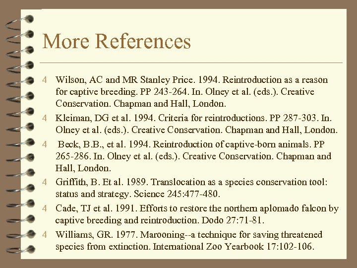 More References 4 Wilson, AC and MR Stanley Price. 1994. Reintroduction as a reason
