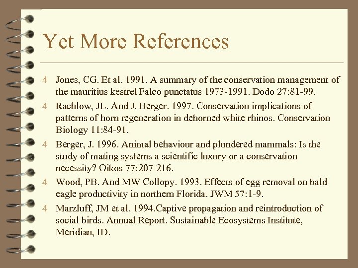 Yet More References 4 Jones, CG. Et al. 1991. A summary of the conservation
