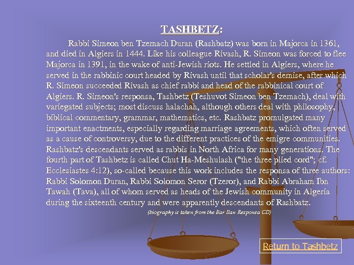 TASHBETZ: Rabbi Simeon ben Tzemach Duran (Rashbatz) was born in Majorca in 1361, and