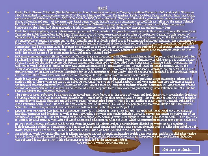 Rashi n n n n Rashi, Rabbi Shlomo Yitzchaki (Rabbi Solomon ben Isaac, Isaacides)