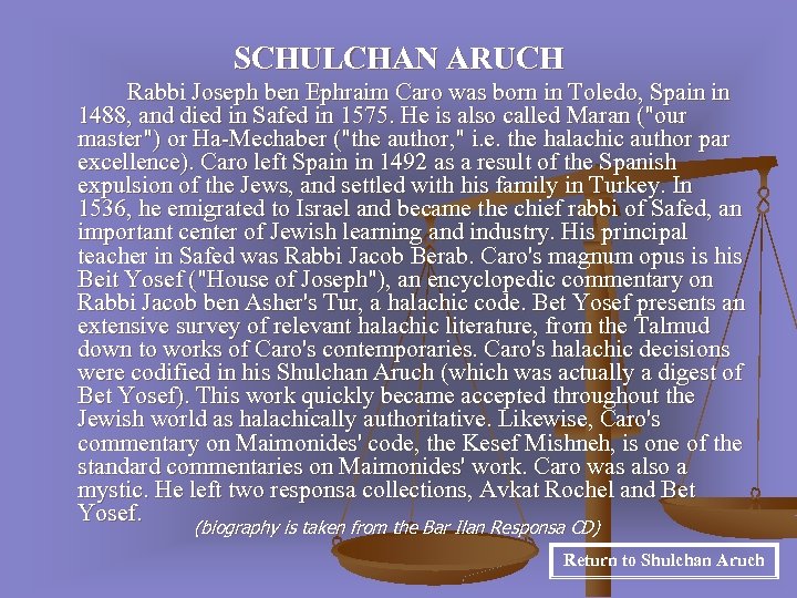 SCHULCHAN ARUCH Rabbi Joseph ben Ephraim Caro was born in Toledo, Spain in 1488,