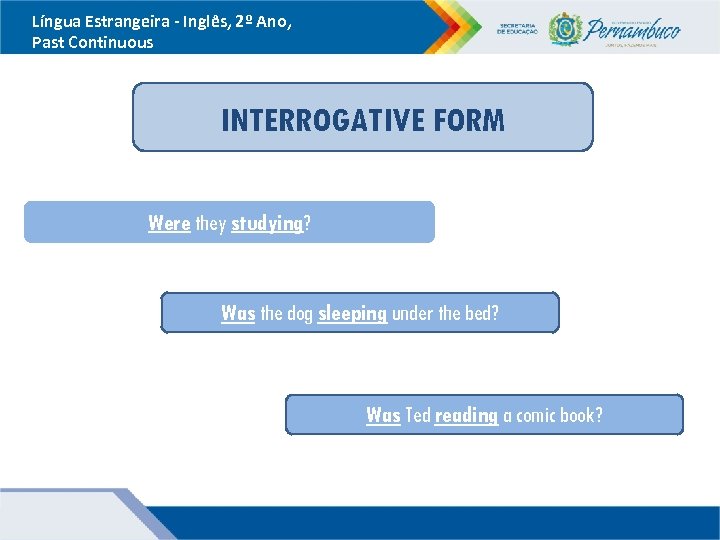 Língua Estrangeira - Inglês, 2º Ano, Past Continuous INTERROGATIVE FORM Were they studying? Was