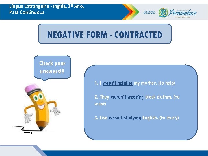 Língua Estrangeira - Inglês, 2º Ano, Past Continuous NEGATIVE FORM - CONTRACTED Check your