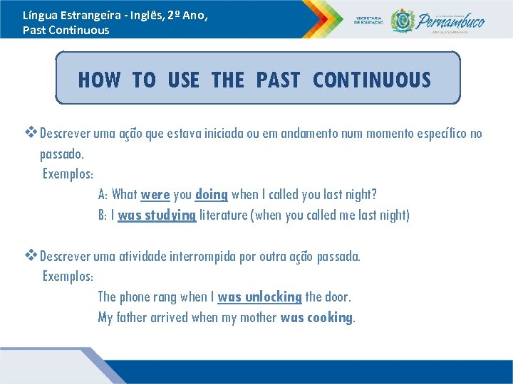 Língua Estrangeira - Inglês, 2º Ano, Past Continuous HOW TO USE THE PAST CONTINUOUS