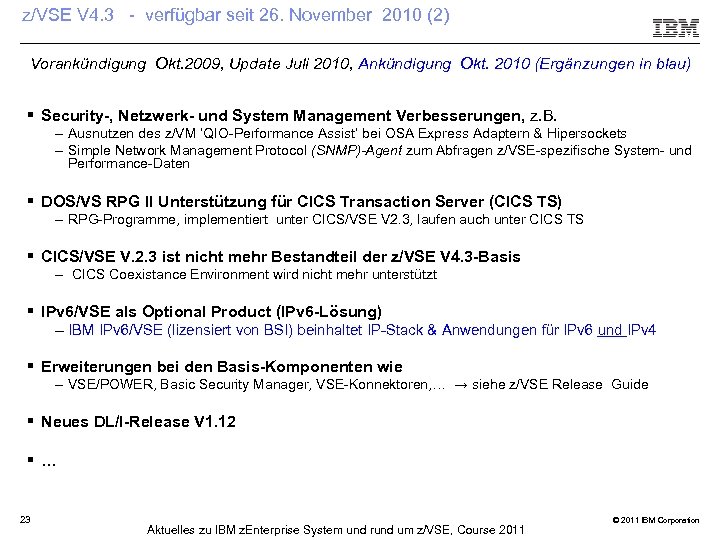 z/VSE V 4. 3 - verfügbar seit 26. November 2010 (2) Vorankündigung Okt. 2009,