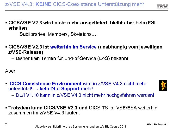 z/VSE V 4. 3: KEINE CICS-Coexistance Unterstützung mehr § CICS/VSE V 2. 3 wird