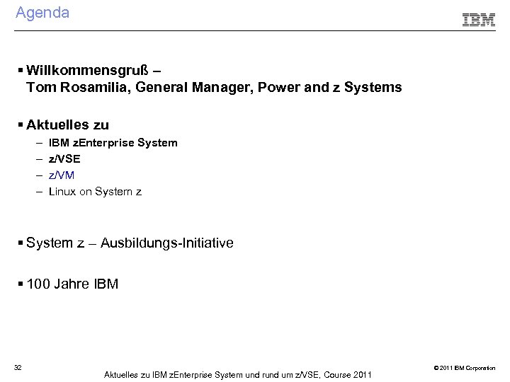 Agenda § Willkommensgruß – Tom Rosamilia, General Manager, Power and z Systems § Aktuelles