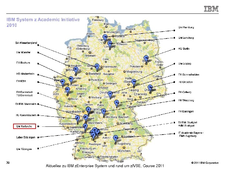 39 Aktuelles zu IBM z. Enterprise System und rund um z/VSE, Course 2011 ©