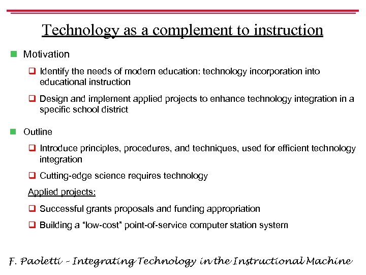 Technology as a complement to instruction n Motivation q Identify the needs of modern