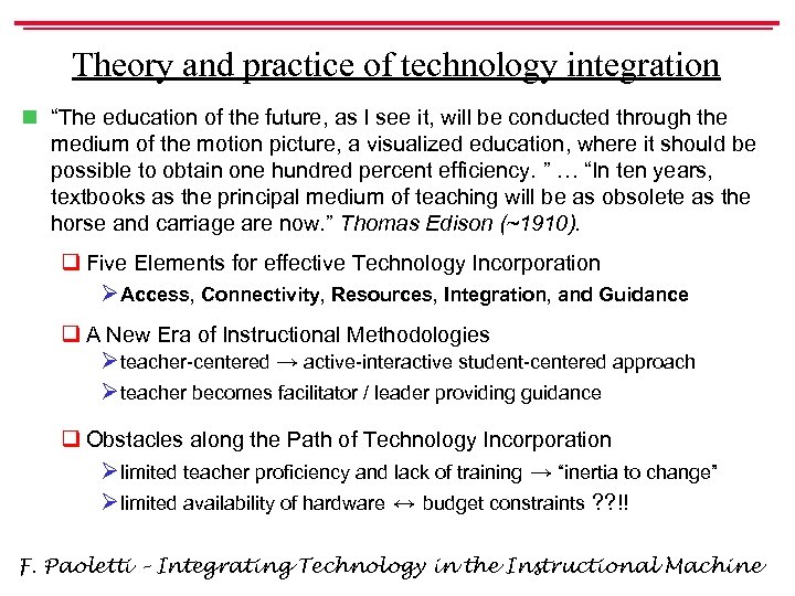 Theory and practice of technology integration n “The education of the future, as I