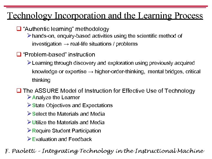 Technology Incorporation and the Learning Process q “Authentic learning” methodology Ø hands-on, enquiry-based activities