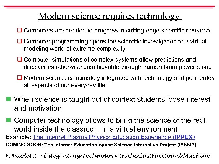 Modern science requires technology q Computers are needed to progress in cutting-edge scientific research