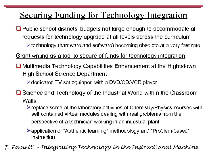 Securing Funding for Technology Integration q Public school districts’ budgets not large enough to