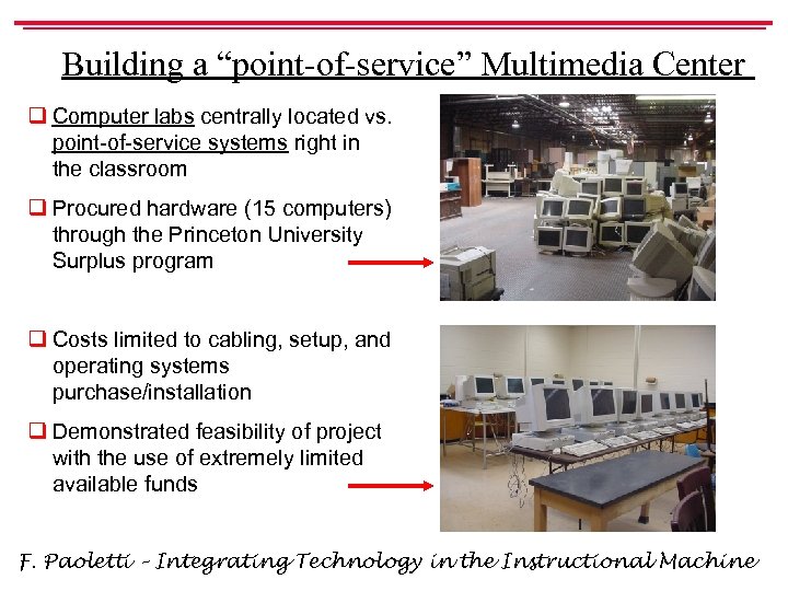 Building a “point-of-service” Multimedia Center q Computer labs centrally located vs. point-of-service systems right