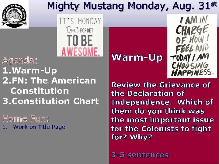 Mighty Mustang Monday, Aug. 31 st Agenda: 1. Warm-Up 2. FN: The American Constitution