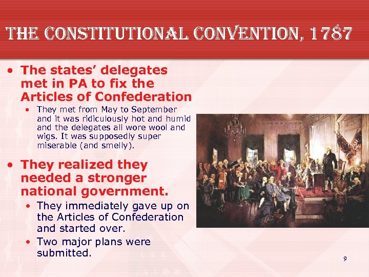 the constitutional convention, 1787 • The states’ delegates met in PA to fix the