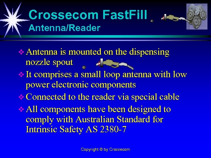 Crossecom Fast. Fill Antenna/Reader v Antenna is mounted on the dispensing nozzle spout v