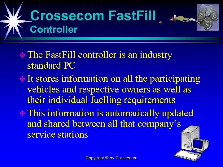 Crossecom Fast. Fill Controller v The Fast. Fill controller is an industry standard PC