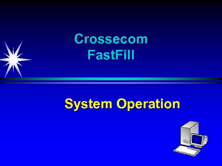 Crossecom Fast. Fill System Operation 