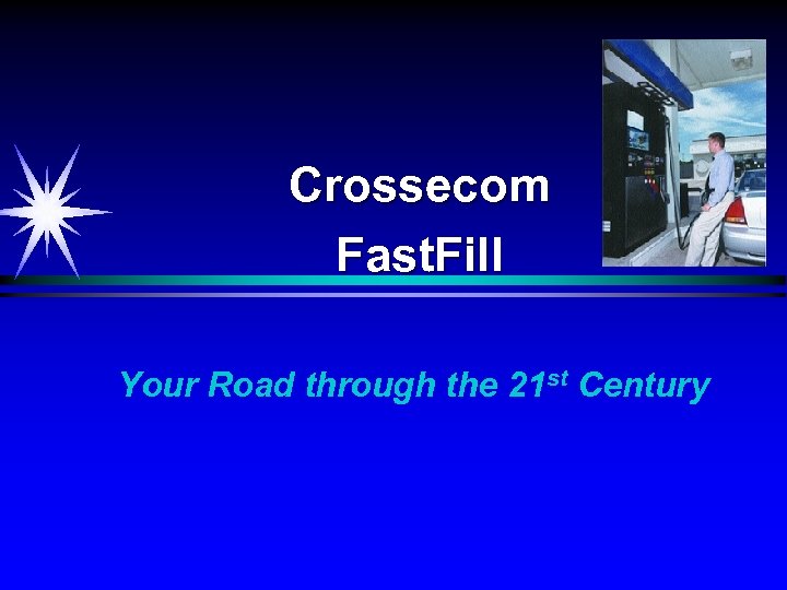 Crossecom Fast. Fill Your Road through the 21 st Century 