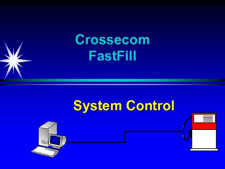 Crossecom Fast. Fill System Control 