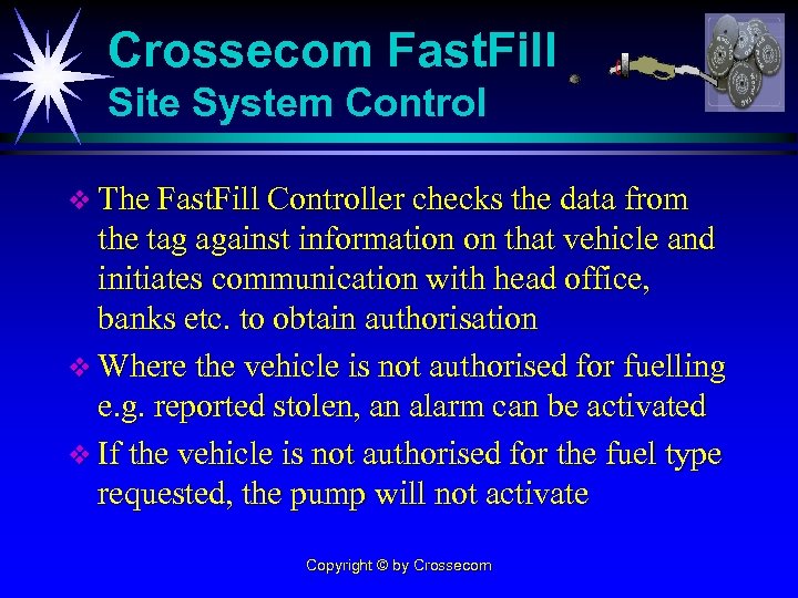 Crossecom Fast. Fill Site System Control v The Fast. Fill Controller checks the data