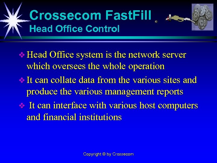 Crossecom Fast. Fill Head Office Control v Head Office system is the network server