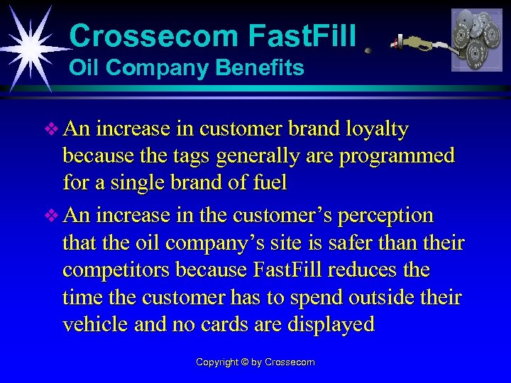 Crossecom Fast. Fill Oil Company Benefits v An increase in customer brand loyalty because