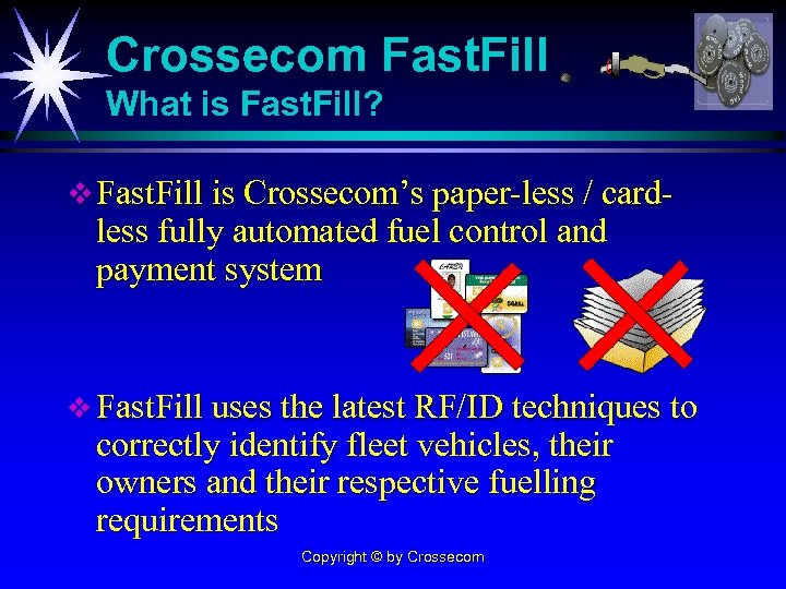 Crossecom Fast. Fill What is Fast. Fill? v Fast. Fill is Crossecom’s paper-less /