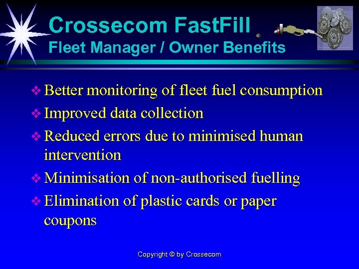 Crossecom Fast. Fill Fleet Manager / Owner Benefits v Better monitoring of fleet fuel