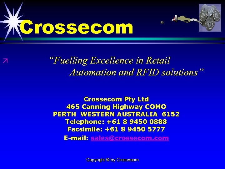 Crossecom ä “Fuelling Excellence in Retail Automation and RFID solutions” Crossecom Pty Ltd 465