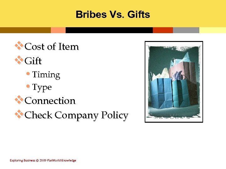 Bribes Vs. Gifts v. Cost of Item v. Gift • Timing • Type v.
