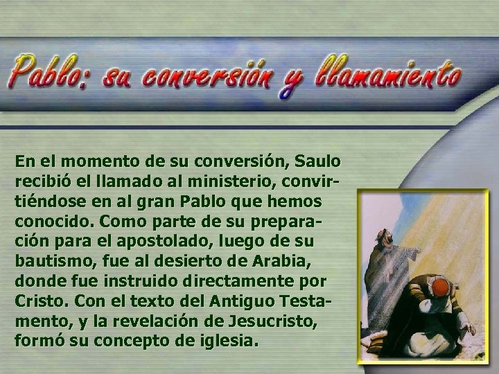 En el momento de su conversión, Saulo recibió el llamado al ministerio, convirtiéndose en