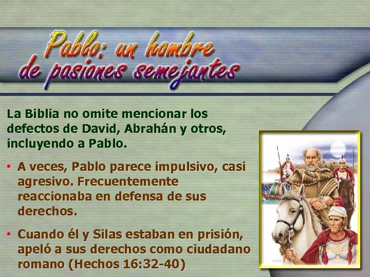 La Biblia no omite mencionar los defectos de David, Abrahán y otros, incluyendo a