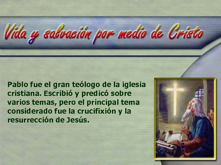 Pablo fue el gran teólogo de la iglesia cristiana. Escribió y predicó sobre varios