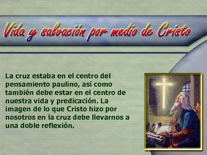 La cruz estaba en el centro del pensamiento paulino, así como también debe estar